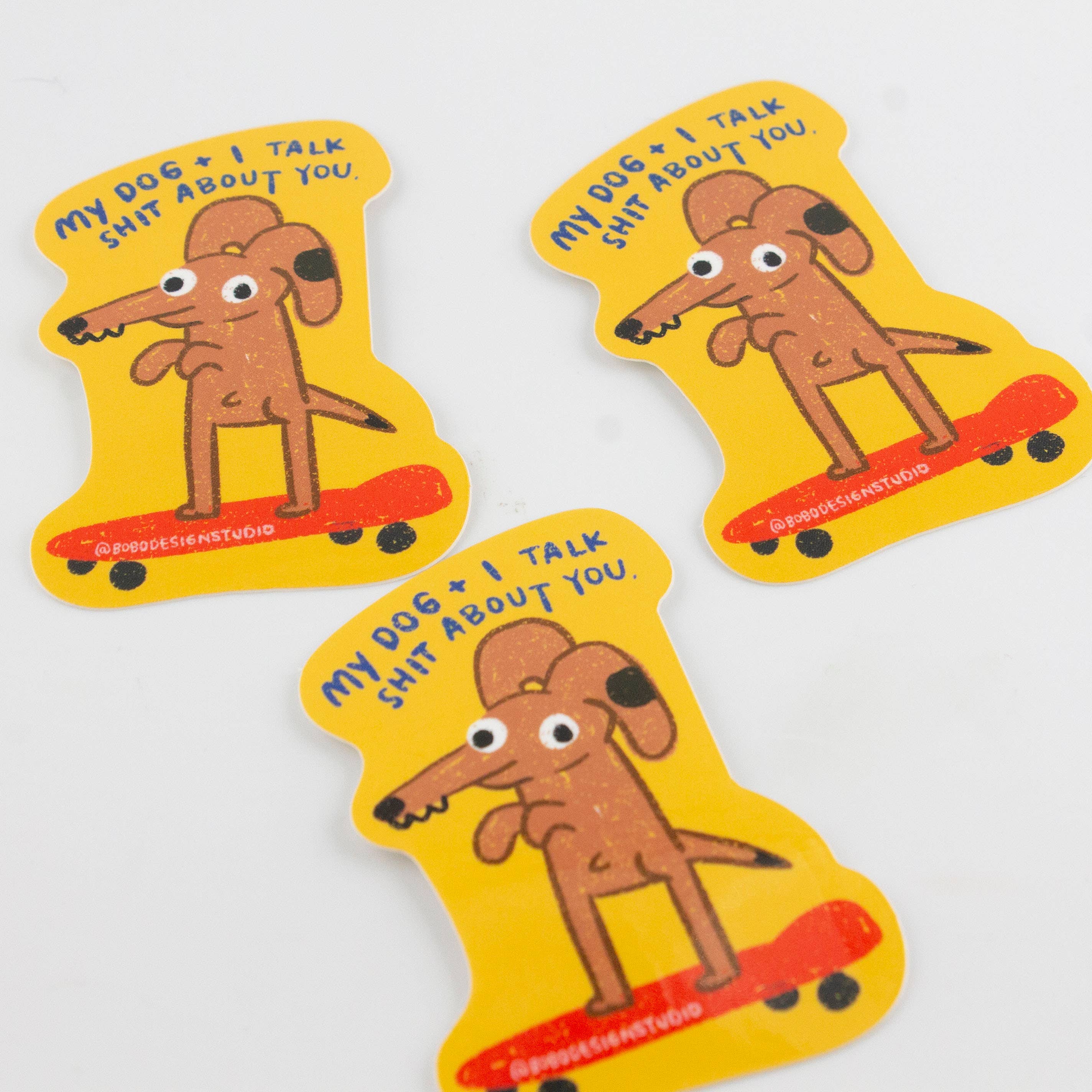My Dog and I Talk Shit About You Vinyl Sticker